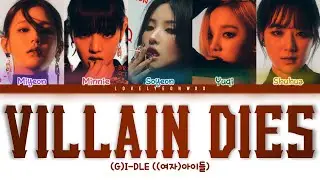 (G)I-DLE ((여자)아이들) &ndash; VILLAIN DIES Lyrics (Color Coded Han/Rom/Eng)