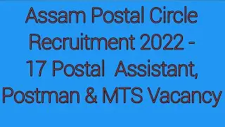 Assam Postal Circle Recruitment 2022 - 17 Postal Assistant, Postman & MTS Vacancy