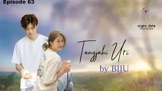 TANGJABI URI(Episode 63) //BIJU//RINDA
