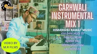 Garhwali Instrumental Mix 1 || Modern Garhwali Folk Beat ||  Himanshu Rawat Music || 4 AM Records