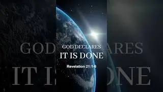 God Declares &ldquo;It is Done&rdquo; - Revelation 21:1-6 &ndash; Christian Inspiration