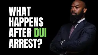 Arrested for DUI, What Happens Next?