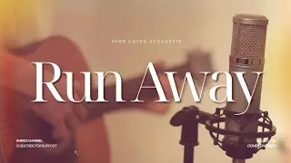 HYBS - RUN AWAY (Acoustic Cover Version) | Soft Indie Pop Acoustic 2025 | Chill November Session