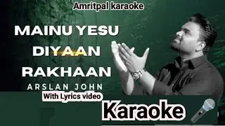 MAINU YESU DIYAAN RAKHAAN ll Arsalan John Karaoke Song With lyrics video ll Amritpal Karaoke 🎤 2024