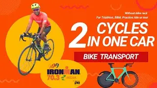 How to carry Cycles for Ironman Goa 70.3 | Bike transport in Car | Hassel free Travel for Triathlon