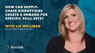 How Can Supply-Chain Disruptions Create a Demand for Specific Skill Sets?