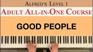 GOOD PEOPLE | Alfred's Adult All-in-One Course, Level 1 | sheet music link below