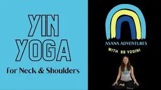 🤸🏽&zwj;♀️ Asana Adventures: Yin Yoga for Neck & Shoulders