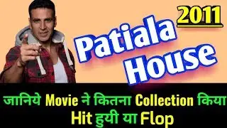 Akshay Kumar PATIALA HOUSE 2011 Bollywood Movie LifeTime WorldWide Box Office Collections