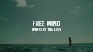 Free Mind | Where is the Love