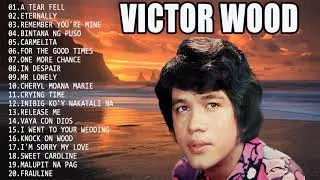 VICTOR WOOD Greatest Hits - VICTOR WOOD Best Of - VICTOR WOOD  Opm Tagalog Love Songs