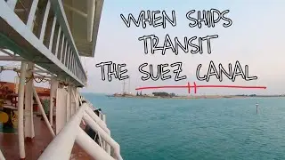 WHEN SHIPS TRANSIT THE SUEZ CANAL | Seaman Vlog | CarMikhail |