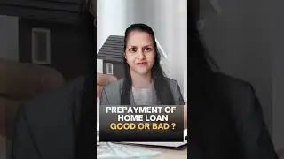 Prepayment of Home Loan - Good or Bad ? | Important Points you should consider