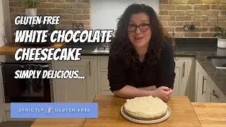 GLUTEN FREE WHITE CHOCOLATE CHEESCAKE.  SIMPLY DELICIOUS....