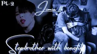 Stepbrother with benefits😜|| park jimin ff || part-2💞#parkjiminff #jiminbts #jiminoneshot #bts
