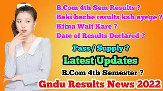 Gndu Results News 2022 || Gndu BCom 4th sem result 2022 || Gndu Even Semester Pending Results 2022