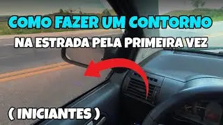 COMO FAZER CONTORNO NA ESTRADA PELA PRIMEIRA VEZ | INICIANTE RECÉM HABILITADO