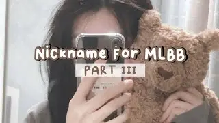 Nickname For MLBB | PART III 🦕🎀