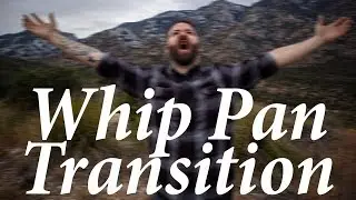 How To Easily Create The Whip Pan Transition