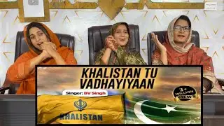 VIRAL PUNJABI SONG - KHALISTAN PAKISTAN DOSTI - BV Sing - Pakistani Girls Reaction 