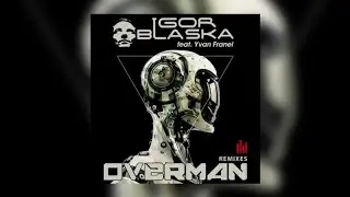 Igor Blaska Feat. Yvan Franel - Overman (Nikolaz Remix) - Official Audio