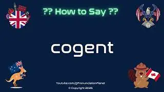 🗣️ 💡 How to Pronounce cogent? (CORRECTLY) | Pronunciation Planet