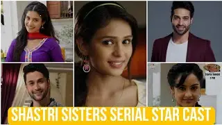 Shastri sisters.shastri sisters serial star cast.guess the serial shastri sisters character name.