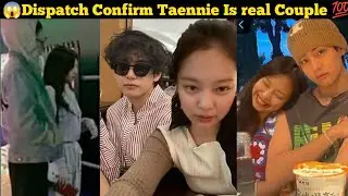😍Dispatch Confirm Taennie Is Real Couple 💜| v and jennie dating | taennie dating rumors | 