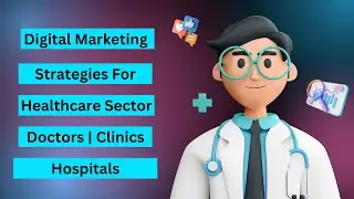 Digital Marketing Strategy For Doctors | Clinic l Healthcare Industry | Hospital | Complete Tutorial