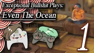 Press A To Gay! Plays Even The Ocean (Part 1)