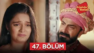 İkimizin Yerinde 2 Hint Dizisi | 47. Bölüm #bollywood