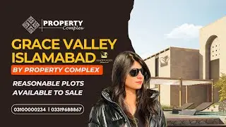 New Housing Project in Islamabad | Grace Valley Islamabad | Property Complex