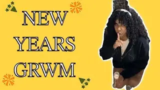 New Years GRWM
