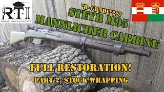 Royal Tiger Imports B-Grade Steyr M95 Mannlicher Carbine Restoration: Part 2, Wrapping the Stock