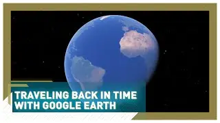 Google Earth time-lapse: 'The largest video of our planet, on our planet'