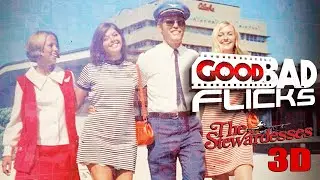 The Stewardesses 3D - Good Bad Flicks