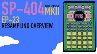 SP-404 MKII - Tutorial Series EP-23 - Resampling Overview By Nervouscook$