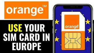 How to Use Orange SIM Card in Europe 2026 (Very Easy!!!)