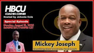 HBCU Coaches Corner | LIVE Interview w/ Grambling State Head Coach Mickey Joseph | Aug 18 @ 8PM CST