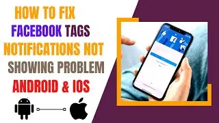 How to Fix Facebook Tags Notifications not Showing Problem