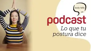 Lo que tu postura dice de ti | EP 29