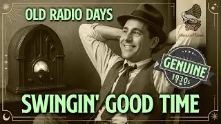 Swingin' Good Times | Old Radio Days | Pure Joy GENUINE 1930s Music