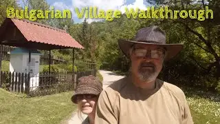 Walk Through Our BULGARIAN MOUNTAIN VILLAGE With Us.