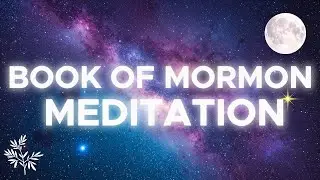 Book of Mormon Meditation on Presence and Peace | Christ and Nephi