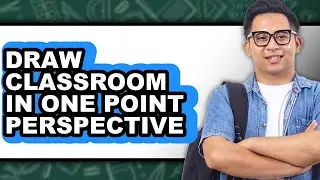 How to Draw Classroom in One Point Perspective (full Guide)
