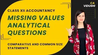 Common Size and Comparative Statements Missing Values Questions | Class 12th Accountancy | VCC