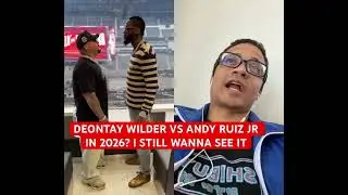 DEONTAY WILDER VS ANDY RUIZ JR IN 2026? I STILL WANNA SEE IT