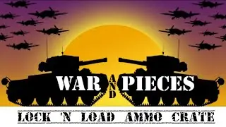 War and Pieces   Lock 'n Load's Ammo Crate