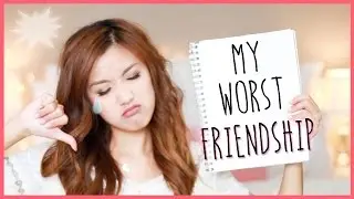 My Worst Friendship + Advice | ilikeweylie