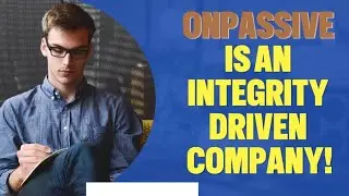 ONPASSIVE IS AN INTEGRITY DRIVEN COMPANY!